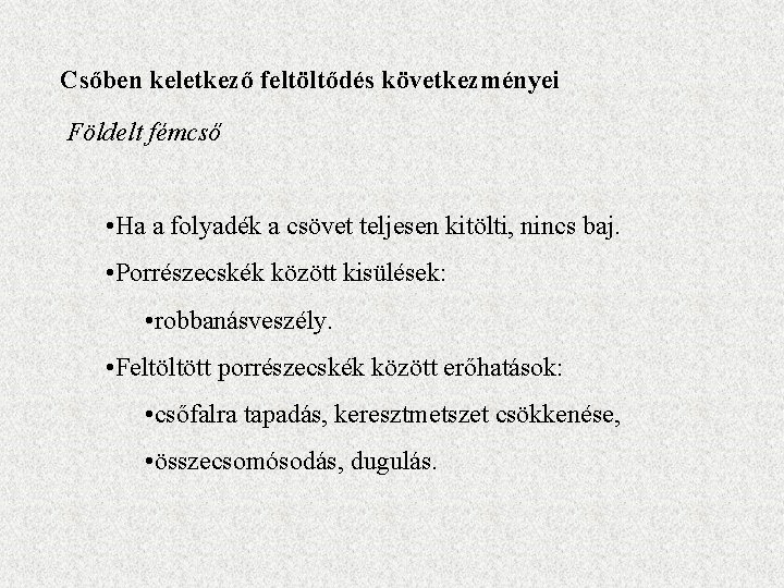 Csőben keletkező feltöltődés következményei Földelt fémcső • Ha a folyadék a csövet teljesen kitölti,