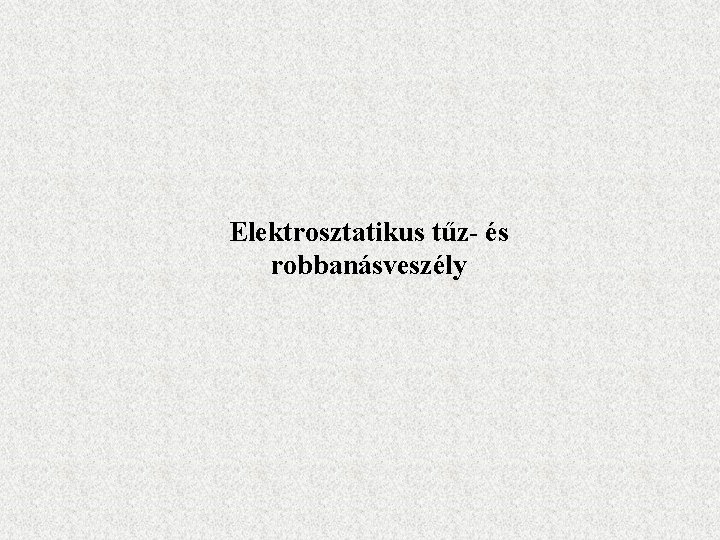 Elektrosztatikus tűz- és robbanásveszély 