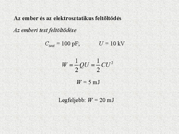 Az ember és az elektrosztatikus feltöltődés Az emberi test feltöltődése Ctest = 100 p.