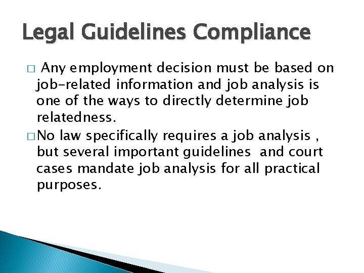 Legal Guidelines Compliance Any employment decision must be based on job-related information and job