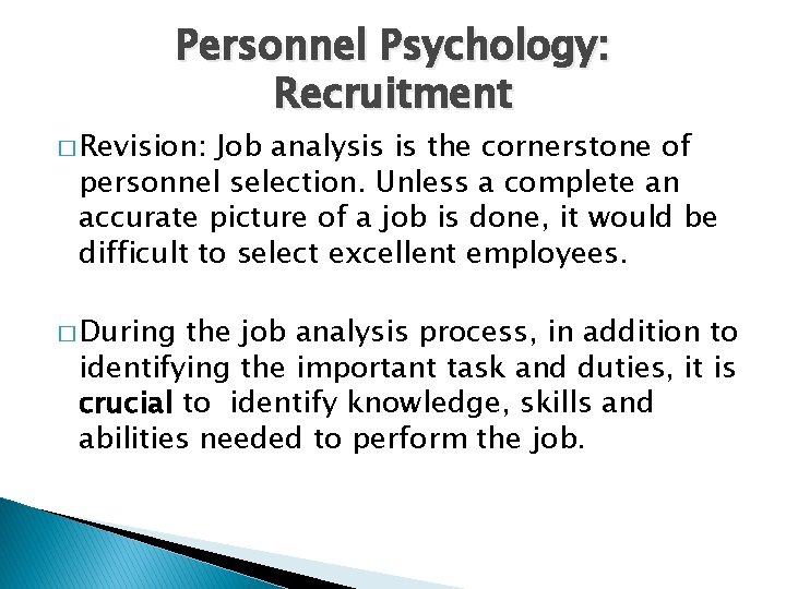 Personnel Psychology: Recruitment � Revision: Job analysis is the cornerstone of personnel selection. Unless