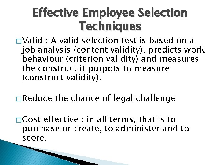 Effective Employee Selection Techniques � Valid : A valid selection test is based on