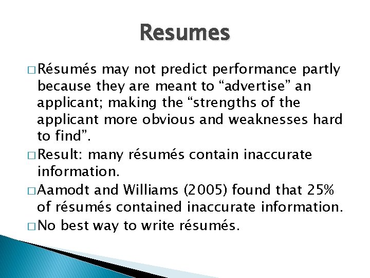 Resumes � Résumés may not predict performance partly because they are meant to “advertise”
