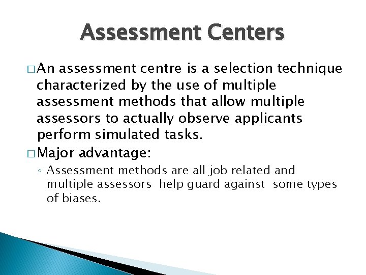 Assessment Centers � An assessment centre is a selection technique characterized by the use