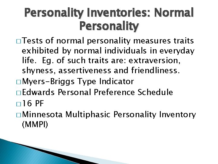 Personality Inventories: Normal Personality � Tests of normal personality measures traits exhibited by normal