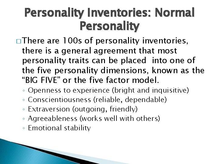 Personality Inventories: Normal Personality � There are 100 s of personality inventories, there is