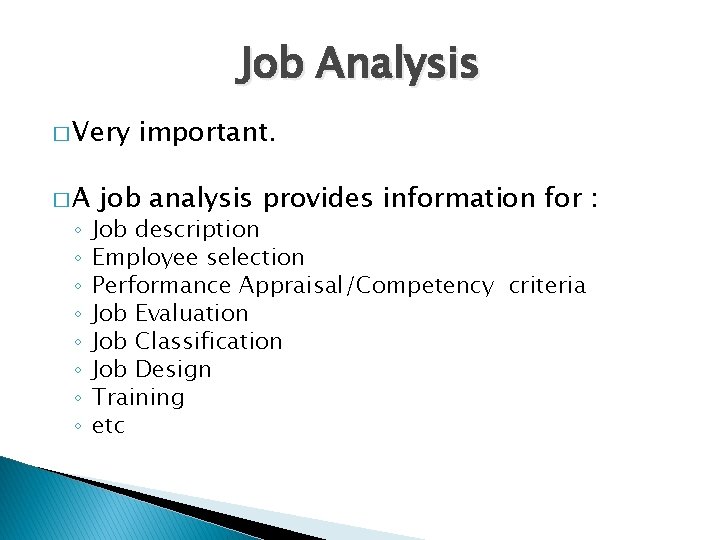 Job Analysis � Very �A ◦ ◦ ◦ ◦ important. job analysis provides information
