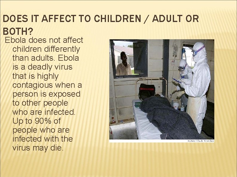 DOES IT AFFECT TO CHILDREN / ADULT OR BOTH? Ebola does not affect children