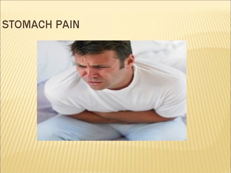STOMACH PAIN 
