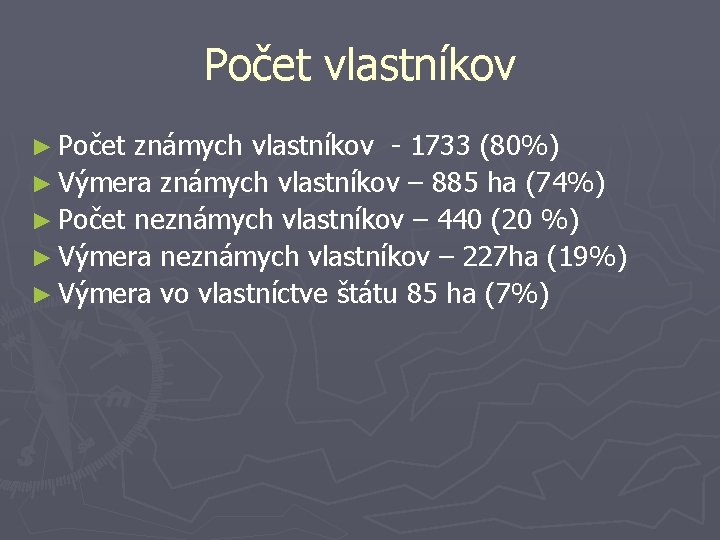 Počet vlastníkov ► Počet známych vlastníkov - 1733 (80%) ► Výmera známych vlastníkov –