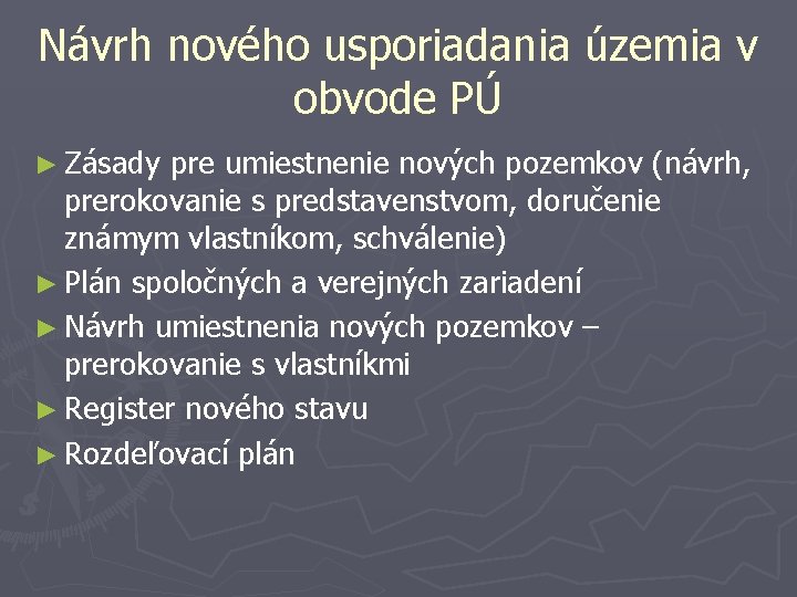 Návrh nového usporiadania územia v obvode PÚ ► Zásady pre umiestnenie nových pozemkov (návrh,