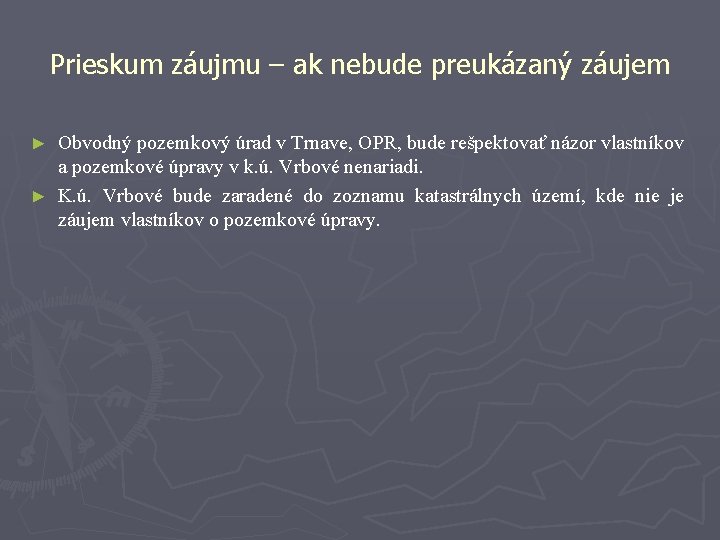 Prieskum záujmu – ak nebude preukázaný záujem Obvodný pozemkový úrad v Trnave, OPR, bude