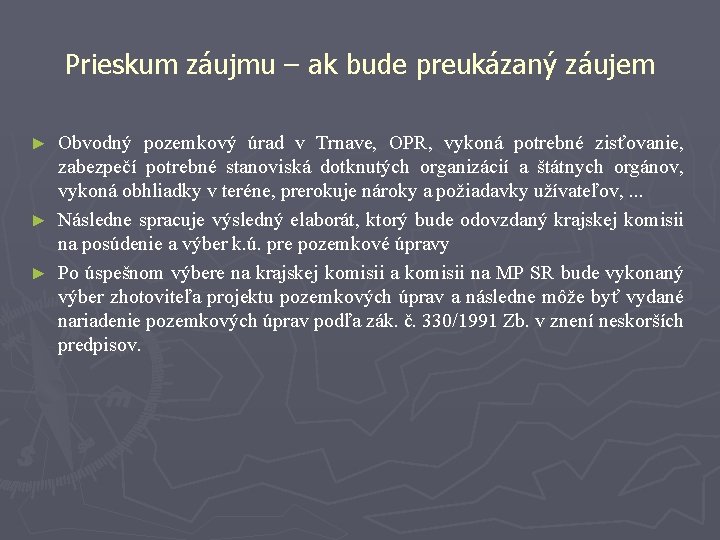 Prieskum záujmu – ak bude preukázaný záujem Obvodný pozemkový úrad v Trnave, OPR, vykoná