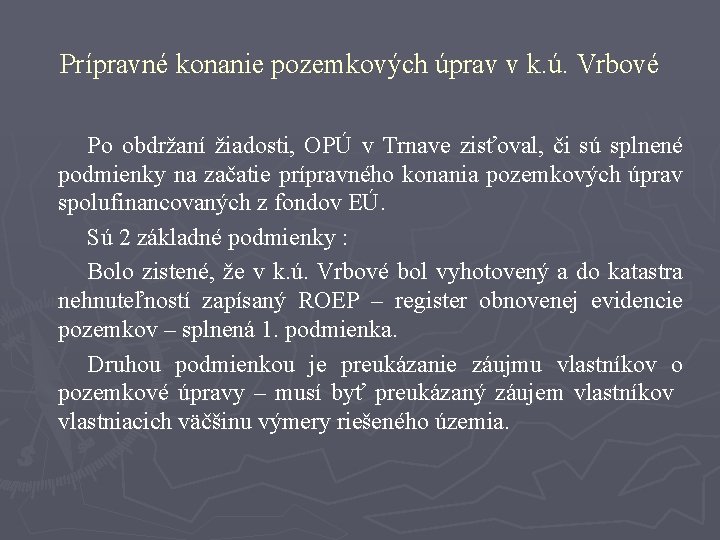 Prípravné konanie pozemkových úprav v k. ú. Vrbové Po obdržaní žiadosti, OPÚ v Trnave