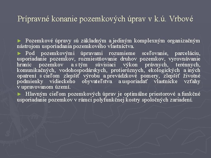 Prípravné konanie pozemkových úprav v k. ú. Vrbové Pozemkové úpravy sú základným a jediným