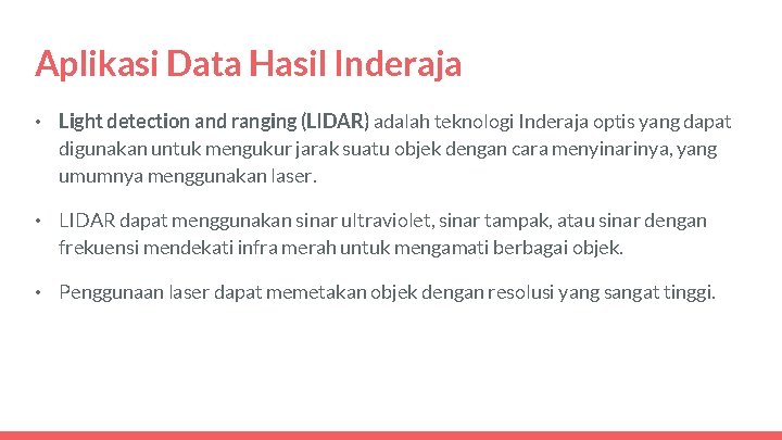 Aplikasi Data Hasil Inderaja • Light detection and ranging (LIDAR) adalah teknologi Inderaja optis