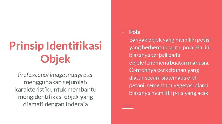 Prinsip Identifikasi Objek Professional image interpreter menggunakan sejumlah karakteristik untuk membantu mengidentifikasi objek yang