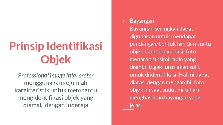Prinsip Identifikasi Objek Professional image interpreter menggunakan sejumlah karakteristik untuk membantu mengidentifikasi objek yang