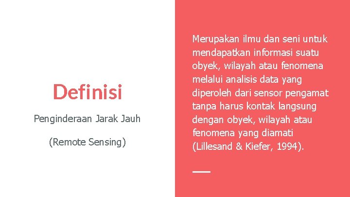 Definisi Penginderaan Jarak Jauh (Remote Sensing) Merupakan ilmu dan seni untuk mendapatkan informasi suatu