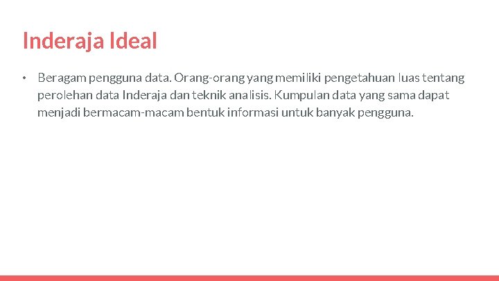 Inderaja Ideal • Beragam pengguna data. Orang-orang yang memiliki pengetahuan luas tentang perolehan data