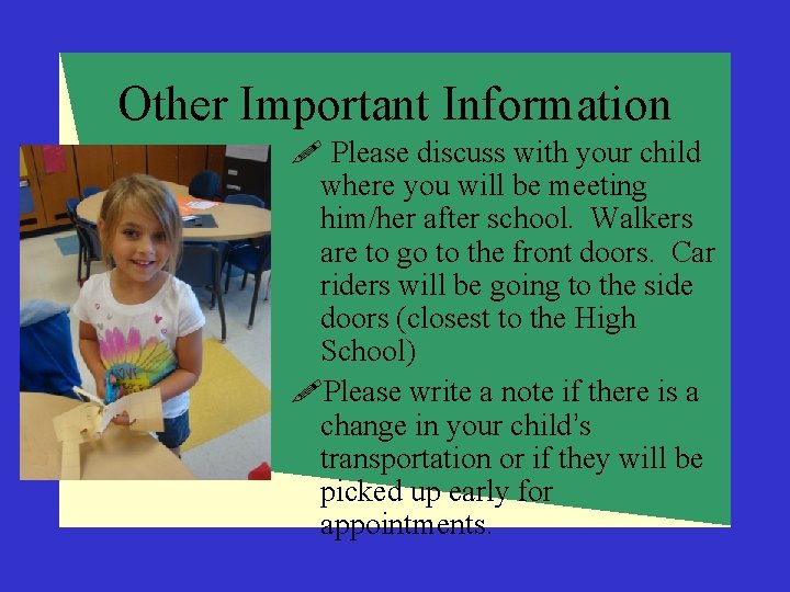 Other Important Information ! Please discuss with your child where you will be meeting