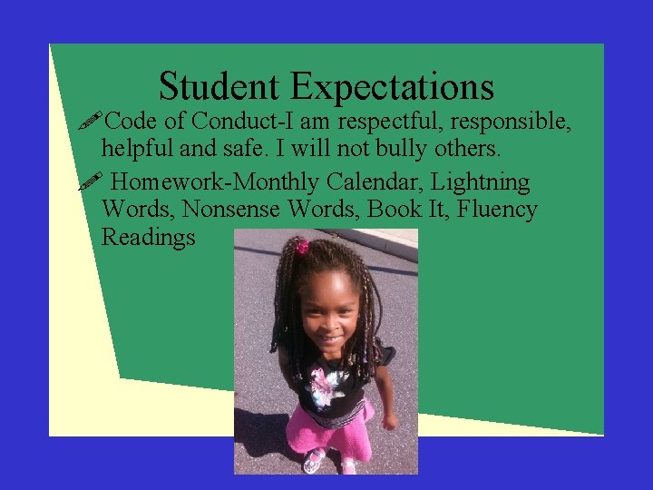 Student Expectations !Code of Conduct-I am respectful, responsible, helpful and safe. I will not