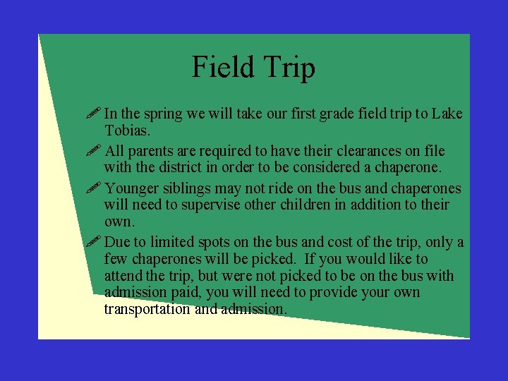 Field Trip ! In the spring we will take our first grade field trip