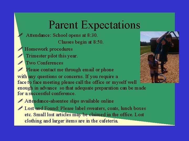 Parent Expectations ! Attendance: School opens at 8: 30. Classes begin at 8: 50.