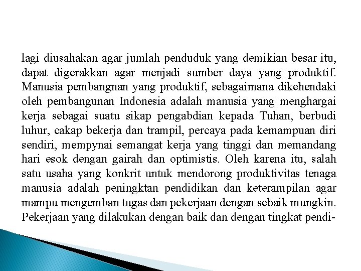 lagi diusahakan agar jumlah penduduk yang demikian besar itu, dapat digerakkan agar menjadi sumber