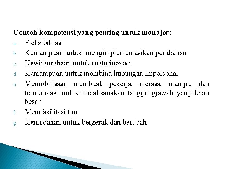 Contoh kompetensi yang penting untuk manajer: a. Fleksibilitas b. Kemampuan untuk mengimplementasikan perubahan c.