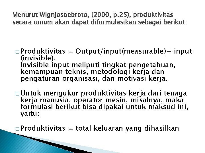 Menurut Wignjosoebroto, (2000, p. 25), produktivitas secara umum akan dapat diformulasikan sebagai berikut: �