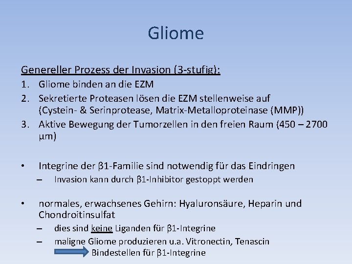 Gliome Genereller Prozess der Invasion (3 -stufig): 1. Gliome binden an die EZM 2.