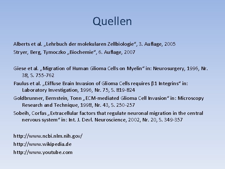 Quellen Alberts et al. „Lehrbuch der molekularen Zellbiologie“, 3. Auflage, 2005 Stryer, Berg, Tymoczko