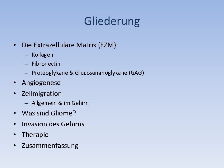 Gliederung • Die Extrazelluläre Matrix (EZM) – Kollagen – Fibronectin – Proteoglykane & Glucosaminoglykane