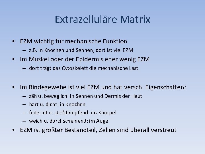Extrazelluläre Matrix • EZM wichtig für mechanische Funktion – z. B. in Knochen und
