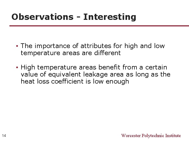 Observations - Interesting • The importance of attributes for high and low temperature areas