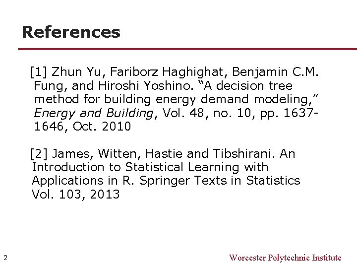 References [1] Zhun Yu, Fariborz Haghighat, Benjamin C. M. Fung, and Hiroshi Yoshino. “A