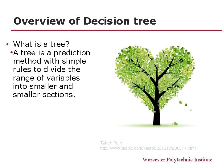 Overview of Decision tree • What is a tree? • A tree is a