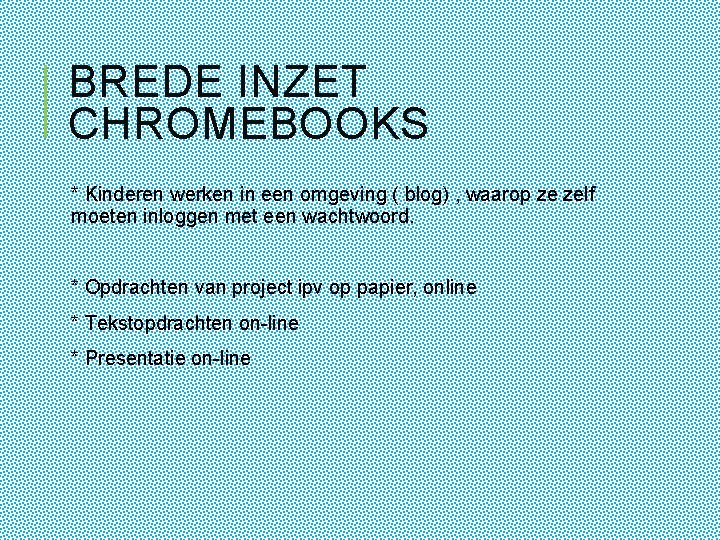 BREDE INZET CHROMEBOOKS * Kinderen werken in een omgeving ( blog) , waarop ze