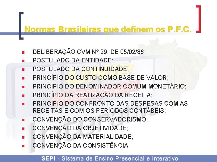 Normas Brasileiras que definem os P. F. C. n n n DELIBERAÇÃO CVM Nº