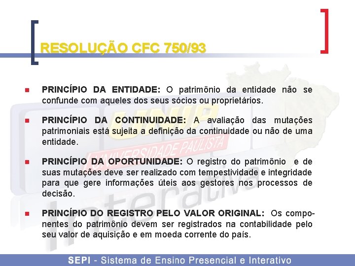 RESOLUÇÃO CFC 750/93 n PRINCÍPIO DA ENTIDADE: O patrimônio da entidade não se confunde