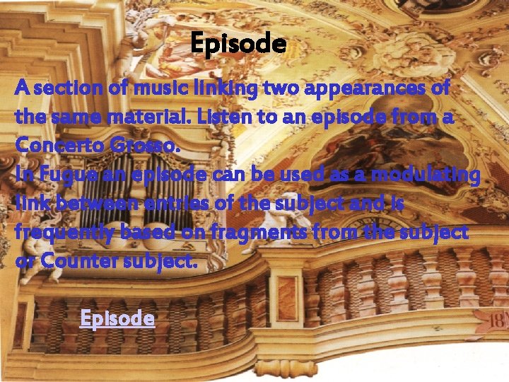 Episode A section of music linking two appearances of the same material. Listen to