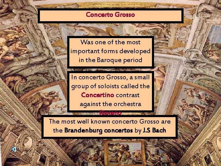 Concerto Grosso Was one of the most important forms developed in the Baroque period