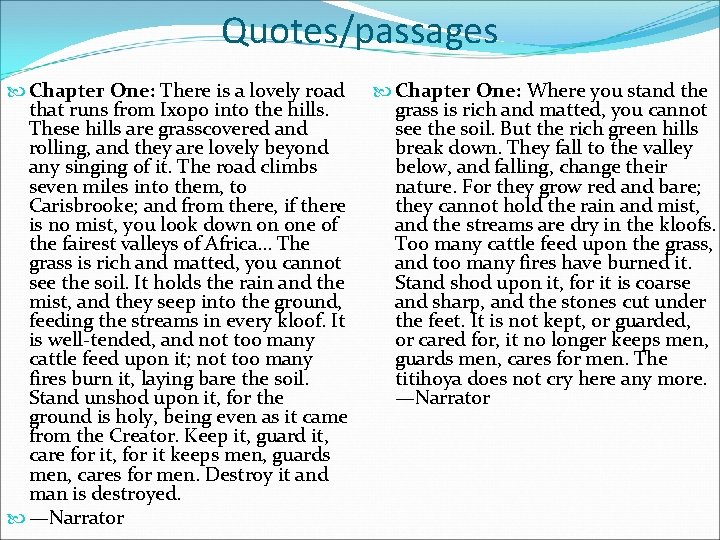 Quotes/passages Chapter One: There is a lovely road that runs from Ixopo into the Quotes/passages Chapter One: There is a lovely road that runs from Ixopo into the