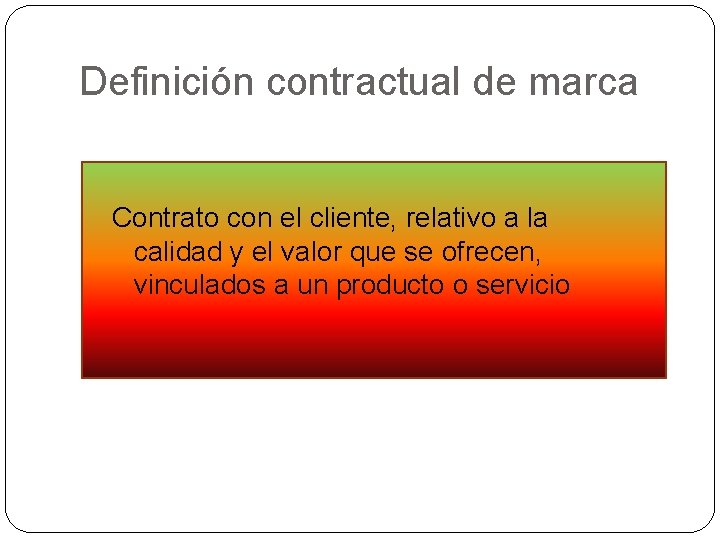 Definición contractual de marca Contrato con el cliente, relativo a la calidad y el