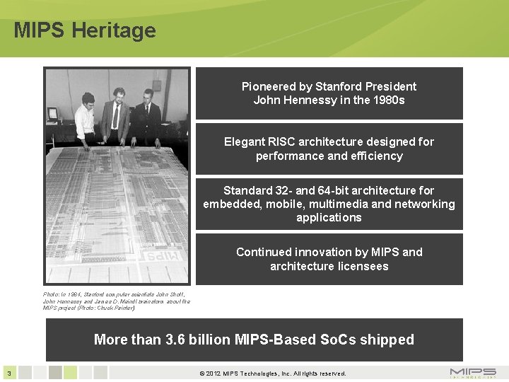 MIPS Heritage Pioneered by Stanford President John Hennessy in the 1980 s Elegant RISC