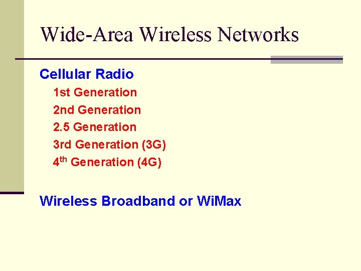Wide-Area Wireless Networks Cellular Radio 1 st Generation 2 nd Generation 2. 5 Generation