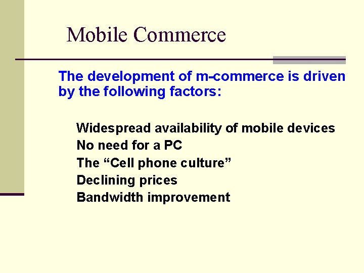 Mobile Commerce The development of m-commerce is driven by the following factors: Widespread availability