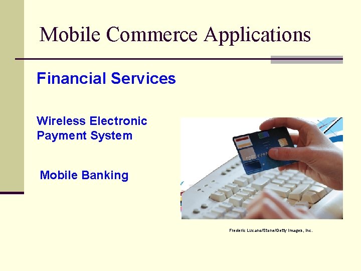 Mobile Commerce Applications Financial Services Wireless Electronic Payment System Mobile Banking Frederic Lucano/Stone/Getty Images,