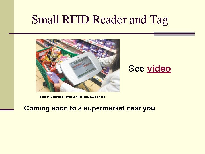 Small RFID Reader and Tag See video © Ecken, Dominique/ Keystone Pressedienst/Zuma Press Coming